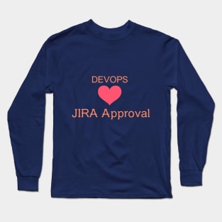 Devops Love JIRA Approval Long Sleeve T-Shirt